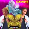 Dalo Mismo - Grandir